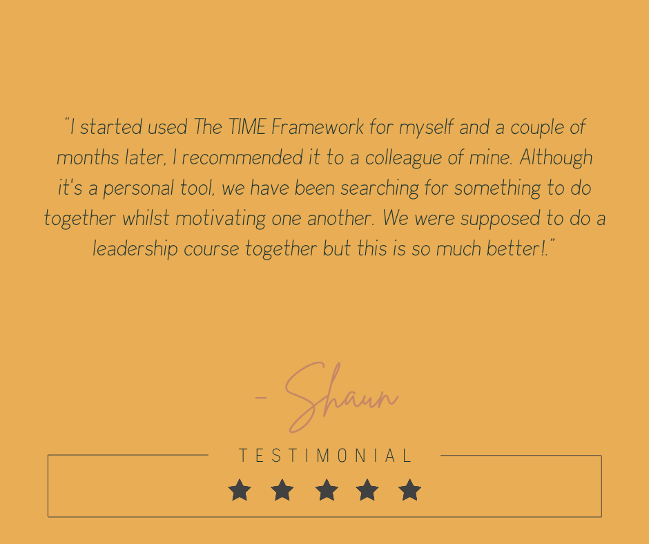 Testimonial from Shaun about The TIME Framework